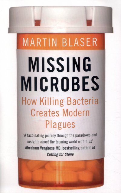 Cover for Martin Blaser · Missing Microbes: How Killing Bacteria Creates Modern Plagues (Taschenbuch) (2015)