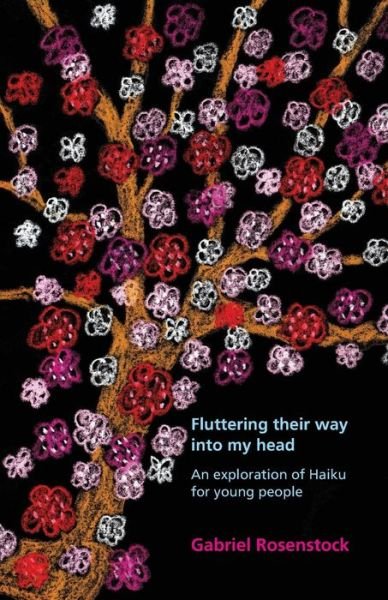 Cover for Gabriel Rosenstock · Fluttering Their Way into My Head: an Exploration of Haiku for Young People (Paperback Book) (2014)