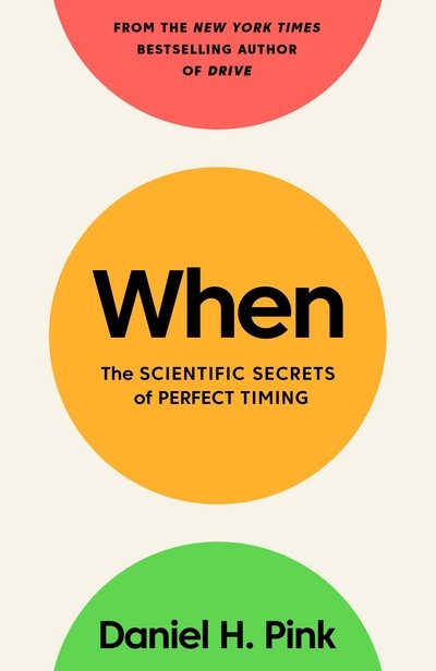 Cover for Daniel H. Pink · When: The Scientific Secrets of Perfect Timing (Hardcover bog) [Main edition] (2018)