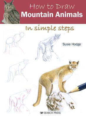 How to Draw: Mountain Animals: In Simple Steps - How to Draw - Susie Hodge - Books - Search Press Ltd - 9781782218883 - May 28, 2021