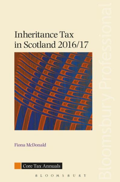 Cover for Fiona Mcdonald · Inheritance Tax in Scotland, 2016/17 - Core Tax Annuals (Paperback Book) (2017)