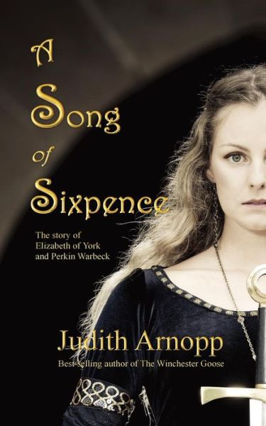 Cover for Judith Arnopp · A Song of Sixpence: The story of Elizabeth of York and Perkin Warbeck (Paperback Book) [2 Revised edition] (2019)