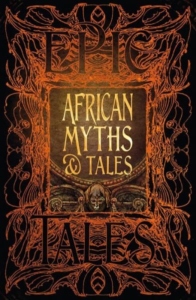 Cover for African Myths &amp; Tales: Epic Tales - Gothic Fantasy (Inbunden Bok) (2019)