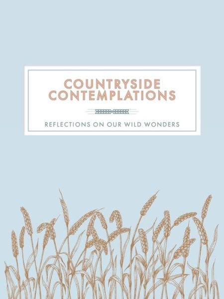 Countryside Contemplations: Reflections on Our Wild Wonders - Contemplations Series - Trigger Publishing - Boeken - Welbeck Publishing Group - 9781789561883 - 6 augustus 2020