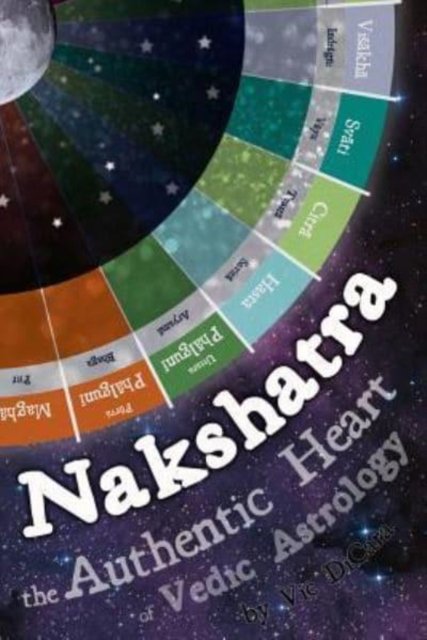 Cover for Vic Dicara · Nakshatra - The Authentic Heart of Vedic Astrology (Taschenbuch) (2019)
