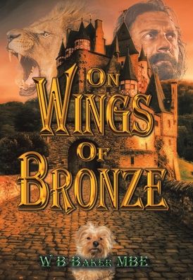 Cover for W. B. Baker MBE · On Wings of Bronze (Book) (2020)