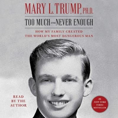 Cover for Mary L. Trump · Too Much and Never Enough How My Family Created the World's Most Dangerous Man (CD) (2020)