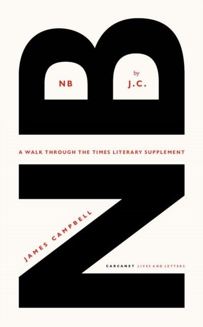 NB by J.C.: A walk through the Times Literary Supplement - James Campbell - Boeken - Carcanet Press Ltd - 9781800172883 - 27 april 2023
