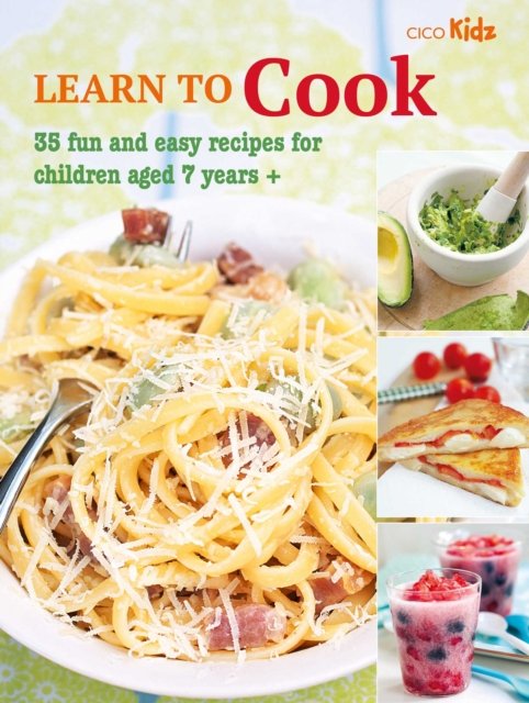 Cover for CICO Books · Learn to Cook: 35 Fun and Easy Recipes for Children Aged 7 Years + - Learn to Craft (Paperback Book) (2023)