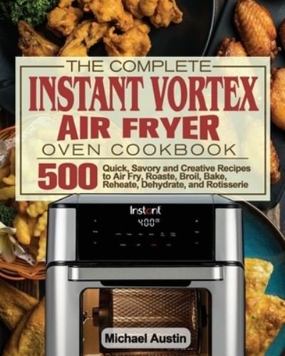 Michael Austin · The Complete Instant Vortex Air Fryer Oven Cookbook (Paperback Book) (2020)