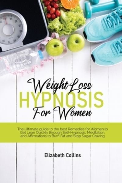 Cover for Elizabeth Collins · Weight Loss Hypnosis for Women (Paperback Book) (2021)