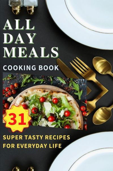 All Day Meals COOKING BOOK: Easy to make recipes Cookbook with useful tips to Level Up Your Kitchen Game and to have Tasty Meals Every single day Appetizers, Desserts, Festive Dinners and much more - Kristian Knapp - Books - Worldwide Spark Publish - 9781803890883 - October 6, 2021