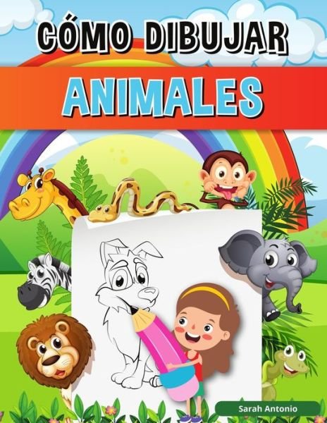 Cover for Sarah Antonio · Libro Como Dibujar Animales para Ninos (Paperback Book) (2021)