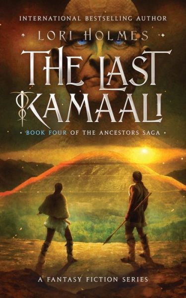 Cover for Lori Holmes · The Last Kamaali: Book 4 of The Ancestors Saga, A Fantasy Fiction Series - The Ancestors Saga (Paperback Book) (2022)