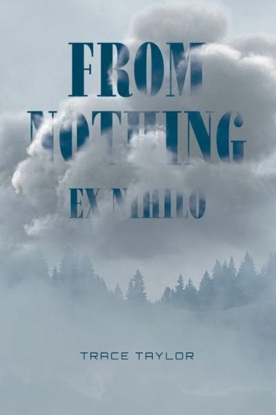 Cover for Trace Taylor · From Nothing - Ex Nihilo (Paperback Bog) (2021)