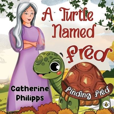 Cover for Catherine Philipps · A Turtle Named Fred: Finding Fred (Paperback Book) (2023)