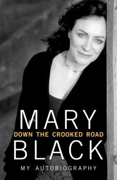 Cover for Mary Black · Down the Crooked Road: My Autobiography (Paperback Book) (2015)