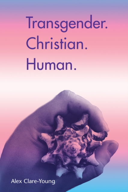 Cover for Alex Clare-Young · Transgender. Christian. Human. (Paperback Book) (2019)