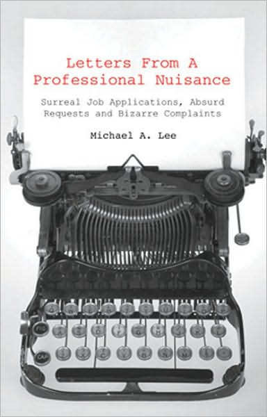 Cover for Michael A. Lee · Letters From A Professional Nuisance: Improbable Jobs, Impossible Items and Implausible Complaints (Paperback Book) (2010)