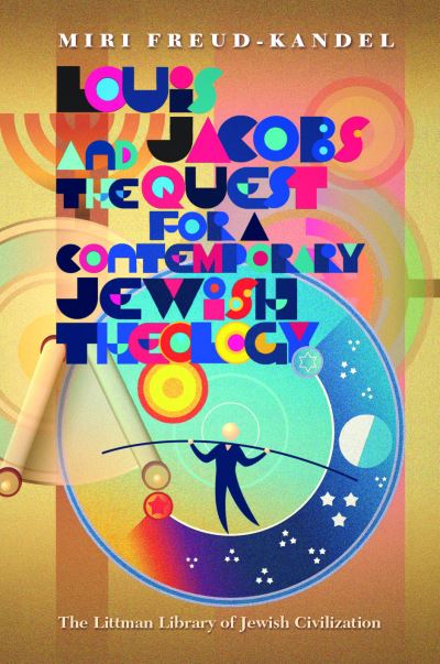 Cover for Miri Freud-Kandel · Louis Jacobs and the Quest for a Contemporary Jewish Theology - The Littman Library of Jewish Civilization (Hardcover Book) (2023)