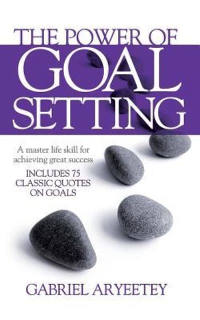 Cover for Gabriel Aryeetey · The Power of Goal Setting (Paperback Book) (2016)