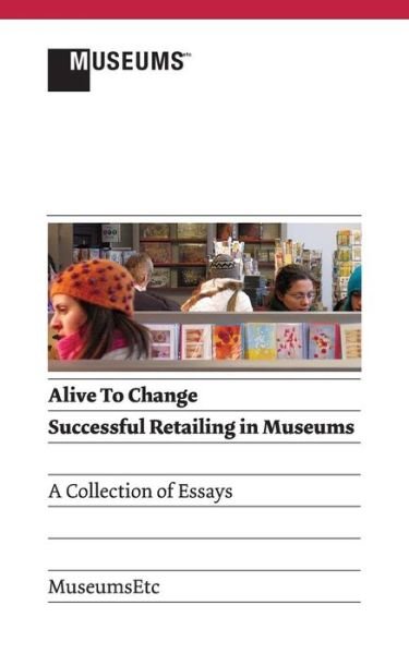 Cover for Gregory Krum · Alive to Change: Successful Retailing in Museums (2nd Edition) (Revised) (Paperback Book) (2013)