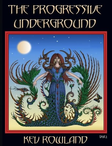 The Progressive Underground Volume Two - Kev Rowland - Livros - Gonzo Distributions Ltd - 9781908728883 - 5 de setembro de 2019