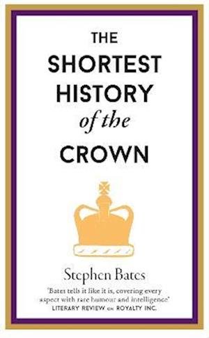 Cover for Stephen Bates · The Shortest History of the Crown - Shortest History (Hardcover Book) (2022)