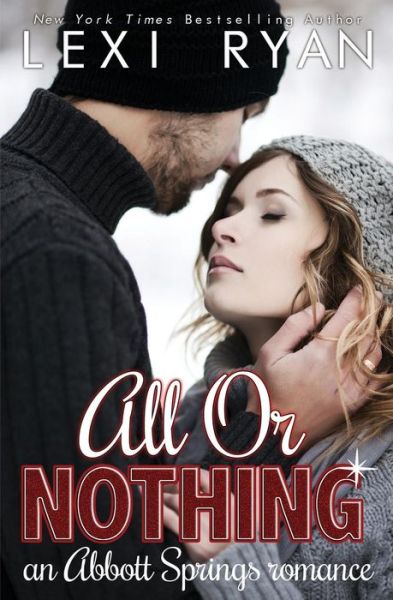 Cover for Lexi Ryan · All or Nothing: an Abbott Springs Romance (Paperback Bog) (2015)