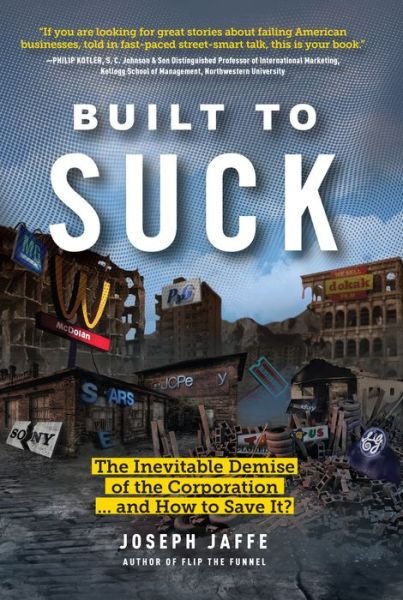 Cover for Joseph Jaffe · Built to Suck: The Inevitable Demise of the Corporation...and How to Save It? (Hardcover Book) (2019)
