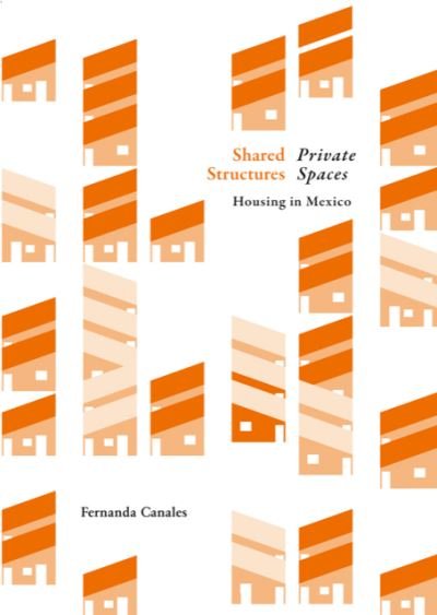 Cover for Fernanda Canales · Shared Structures. Private Spaces: Housing in Mexico (Taschenbuch) [English edition] (2020)