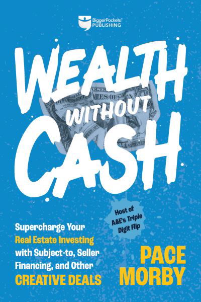 Wealth Without Cash - Pace Morby - Books - BiggerPockets - 9781947200883 - May 2, 2023