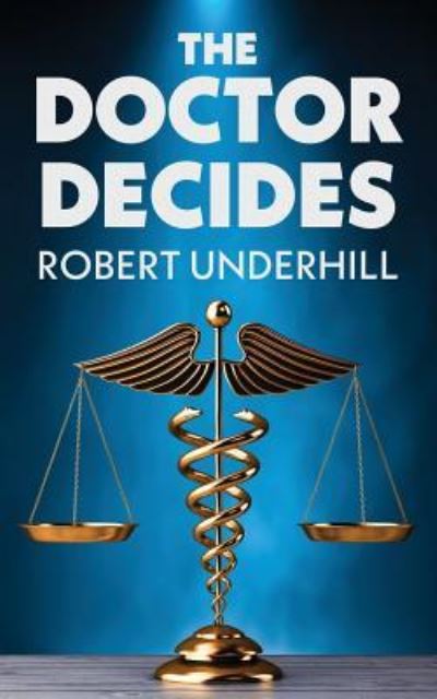 Cover for Robert Underhill · The Doctor Decides (Taschenbuch) (2019)