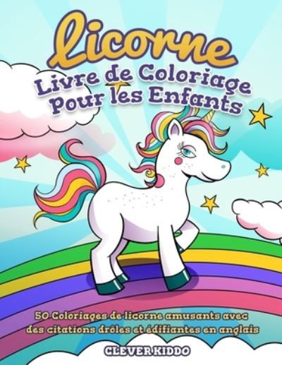 Cover for Clever Kiddo · Licorne Livre de Coloriage Pour les Enfants (Paperback Book) (2019)