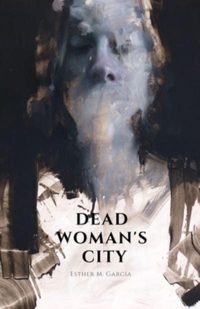 Cover for Esther M García · Dead Woman's City (Paperback Book) (2021)