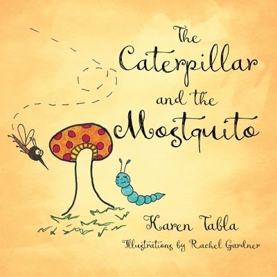 Cover for Karen Tabla · Caterpillar and the Mosquito (Book) (2022)