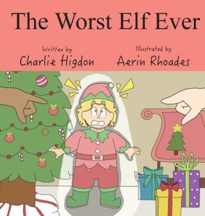 Cover for Charlie Higdon · The Worst Elf Ever (N/A) (2021)