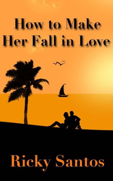 Cover for Ricky Santos · How to Make Her Fall in Love (Paperback Book) (2017)