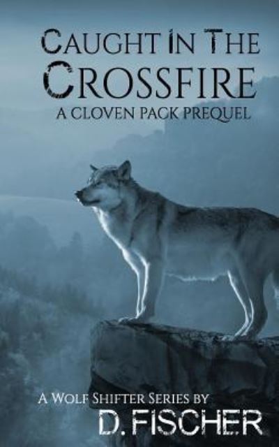 Cover for D Fischer · Caught in the Crossfire (The Cloven Pack Series (Paperback Book) (2017)