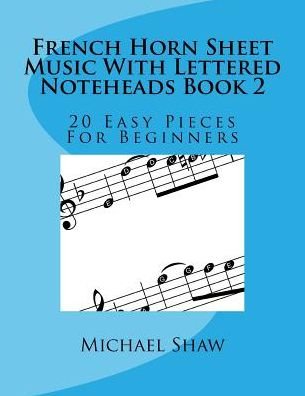 Cover for Michael Shaw · French Horn Sheet Music With Lettered Noteheads Book 2 (Paperback Book) (2017)