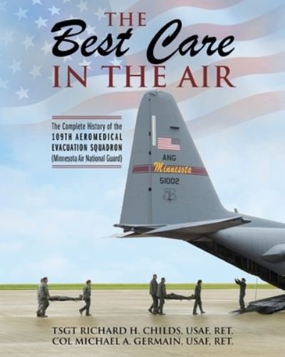 Cover for Tsgt Richard Childs · The Best Care In The Air: The Complete History of the 109th Aeromedical Evacuation Squadron (Minnesota Air National Guard) (Paperback Book) (2021)