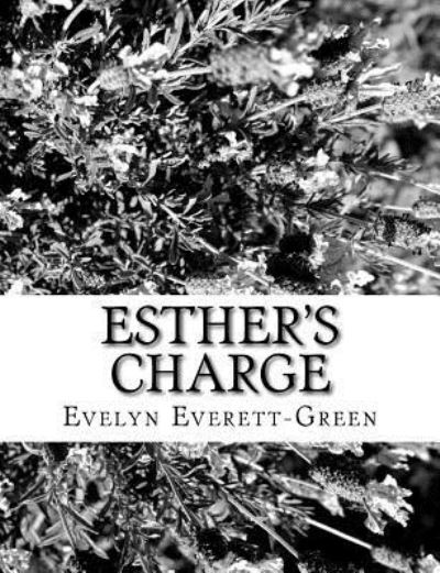 Esther's Charge - Evelyn Everett-Green - Livres - Createspace Independent Publishing Platf - 9781979485883 - 6 novembre 2017