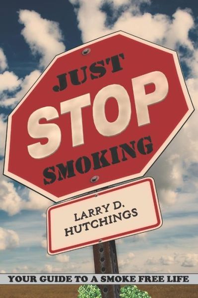 Cover for Larry D Hutchings · Just Stop Smoking (Paperback Book) (2019)