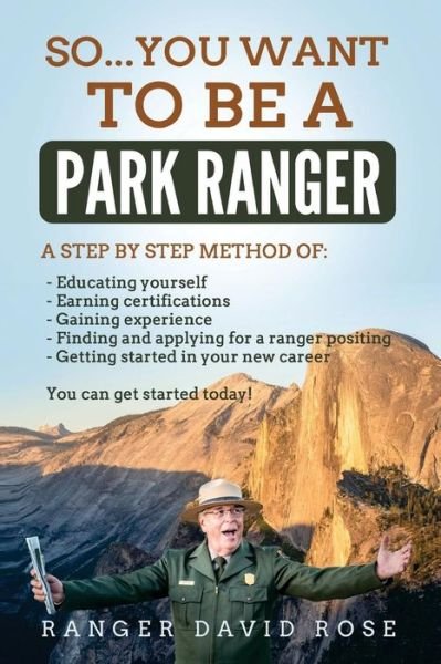 Cover for David Rose · So...you want to be a Park Ranger! (Taschenbuch) (2017)