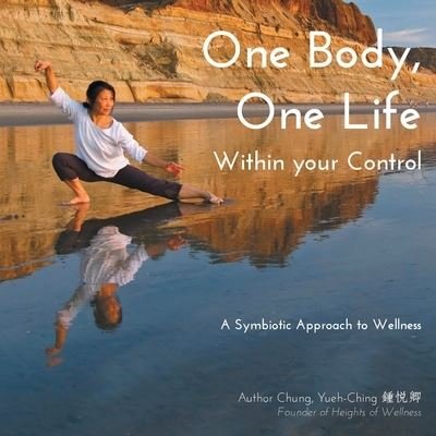 Cover for Yueh-Ching Chung · One Body, One Life Within Your Control: A Symbolic Approach to Wellness (Paperback Bog) (2021)