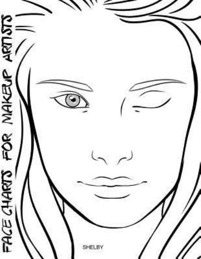 Face Charts for Makeup Artists Shelby - Blake Anderson - Livres - Createspace Independent Publishing Platf - 9781983882883 - 16 janvier 2018