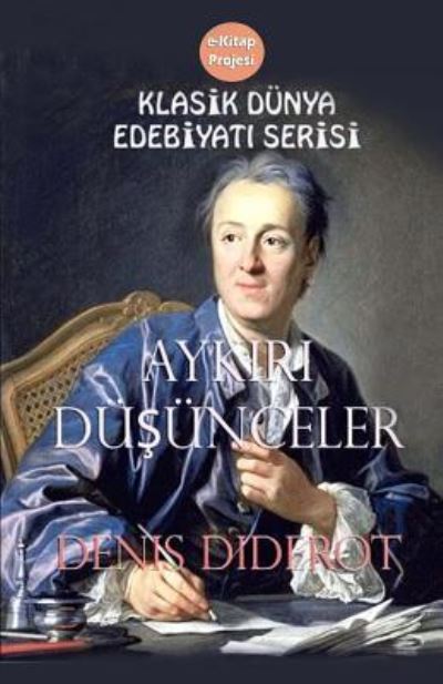 Aykiri Dusunceler - Denis Diderot - Książki - Createspace Independent Publishing Platf - 9781986302883 - 7 marca 2018