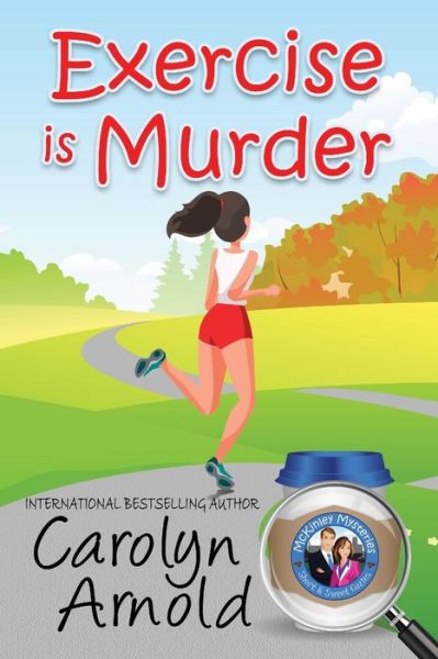 Cover for Carolyn Arnold · Exercise is Murder - McKinley Mysteries: Short &amp; Sweet Cozies (Paperback Book) (2019)