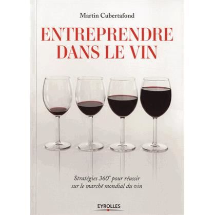 Entreprendre dans le vin - Martin Cubertafond - Books - Eyrolles Group - 9782212561883 - 2015