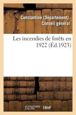Les Incendies de Forets En 1922 - Constantine - Boeken - Hachette Livre - BNF - 9782329085883 - 1 september 2018